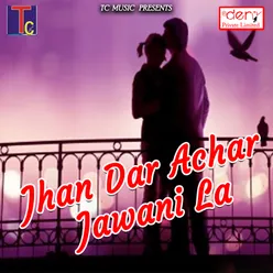 Jhan Dar Achar Jawani La
