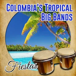 Colombia's Tropical Big Bands / Fiestas-Tropical