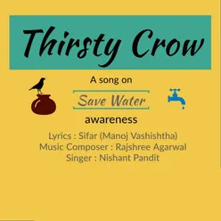 Thirsty Crow-Save Water Awareness Anthem