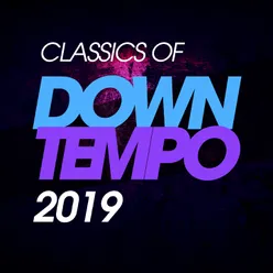 Classics Of Downtempo 2019