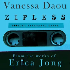 Zipless Bootleg Rehearsal Tapes-From the Works of Erica Jong