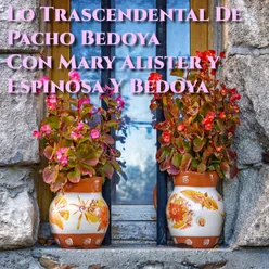 Lo Trascendental de Pacho Bedoya Con Mary Alister y Espinosa y Bedoya
