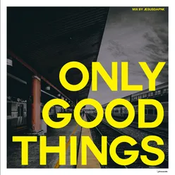 Only Good Things, Vol. 1