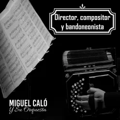 Director, Compositor y Bandoneonista-Tango