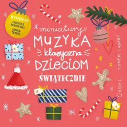 Miniatury - Muzyka klasyczna dzieciom - Świątecznie