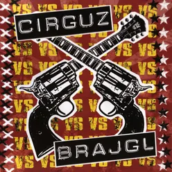 Brajgl vs. Cirguz