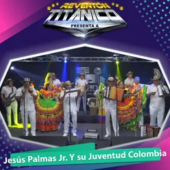 Reventón Titánico Presenta a Jesús Palmas Jr. Y Su Juventud Colombia-En Vivo