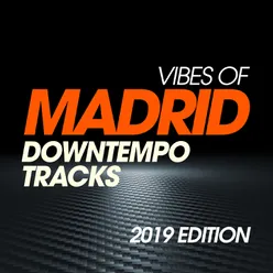 Vibes Of Madrid Downtempo Tracks 2019 Edition