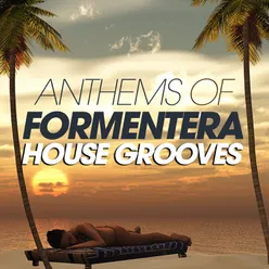 Anthems Of Formentera House Grooves