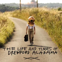 The Life & Times of Drewford Alabama