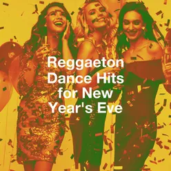 Reggaeton Dance Hits for New Year's Eve