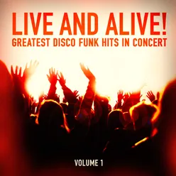Live and Alive!: Greatest Disco and Funk Hits in Concert, Vol. 1