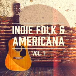 Indie Folk & Americana, Vol. 1 (A Selection of the Best Indie Folk and Americana Music)