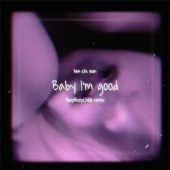 Baby I'm Good-Beep Beep Child Remix