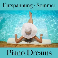 Entspannung - Sommer: Piano Dreams - Die Beste Musik Zum Entspannen
