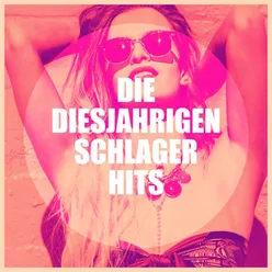 Die diesjährigen Schlager Hits