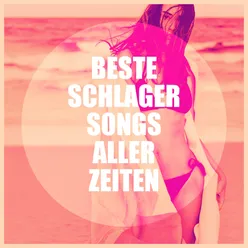 Beste Schlager Songs aller Zeiten