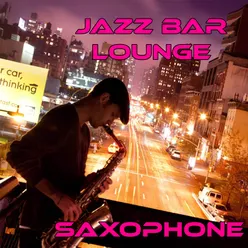 Jazz Bar Lounge Saxophone-Megamix Non Stop 1 Hour