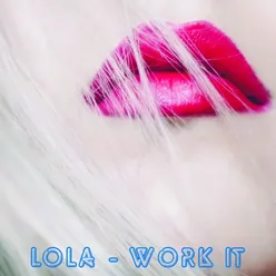 Lola - Work It