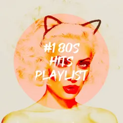 #1 80S Hits Playlist