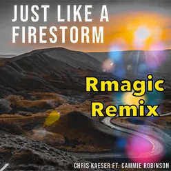 Just Like a Firestorm-Rmagic Remix