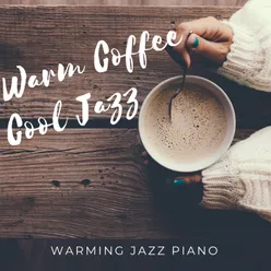 Warm Coffee Cool Jazz - Warming Jazz Piano