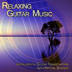 Relaxing Guitar Music: Instrumental Guitar Transcriptions with Nature Sounds Guitar Transcription with Nature Sounds