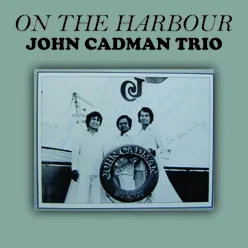 John Cadman Trio ‎- on the Harbour