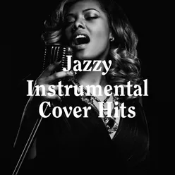 Jazzy Instrumental Cover Hits
