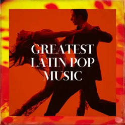 Greatest Latin Pop Music
