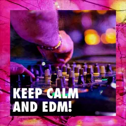Keep Calm and EDM!