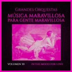 Grandes Orquestas: Música Maravillosa Para Gente Maravillosa-Vol. 30 In The Mood For Love