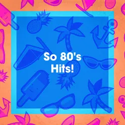 So 80's Hits!