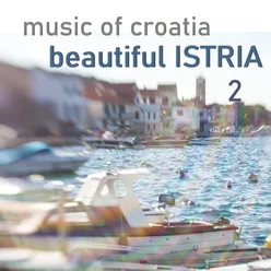 Music Of Croatia (Beautiful Istria), Vol. 2
