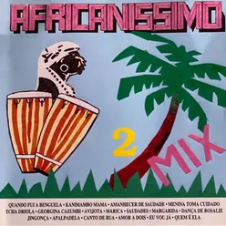 Africanissimo Mix: Quando Fui a Benguela / Kanimambo Mama / Amanhecer de Saudade / Menina Toma Cuidado / Acha Driola / Georgina / Cazumbi / Avijota / Marica / Saudades-Só Festa