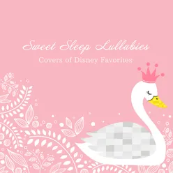Sweet Sleep Lullabies - Covers of Disney Favorites