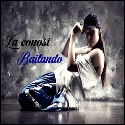 La Conosi Bailando