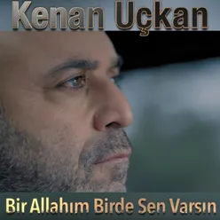 Bir Allahım Birde Sen Varsın