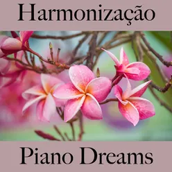 Harmonização: Piano Dreams - A Melhor Música Para Relaxar