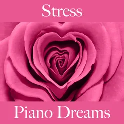Stress: Piano Dreams - Die Beste Musik Zum Entspannen