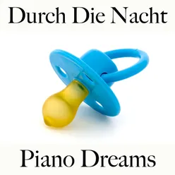 Durch Die Nacht: Piano Dreams - Die Beste Musik Zum Entspannen