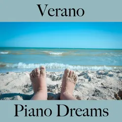 Verano: Piano Dreams - La Mejor Música Para Descansarse