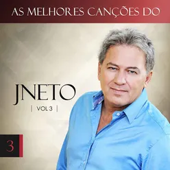 As Melhores Canções do J Neto, Vol. 3