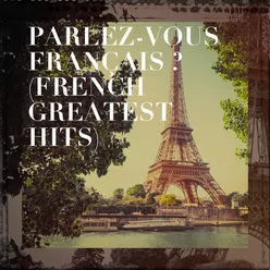 Parlez-vous français ? (French Greatest Hits)