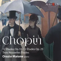 Chopin: 12 Études, Opp. 10 & 25 - Trois Nouvelles Études