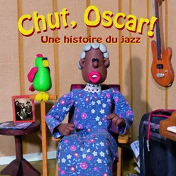 Chut, Oscar!-Une histoire du jazz