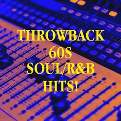 Throwback 60s Soul/R&B Hits!