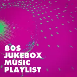 80s Jukebox Music Playlist