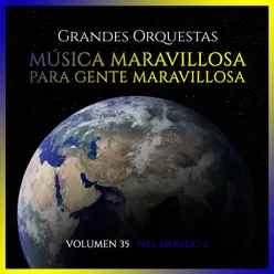 Grandes Orquestas: Música Maravillosa para Gente Maravillosa-Volumen 35 Nel Mondo 2