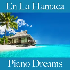 En La Hamaca: Piano Dreams - La Mejor Música Para Relajarse
